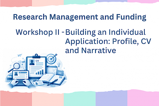 Research Management and Funding | Workshop II - Building an Individual Application: Profile, CV and Narrative